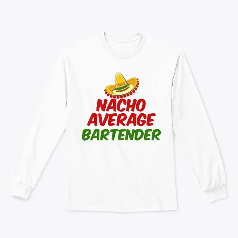 Nacho Average Bartender shirt