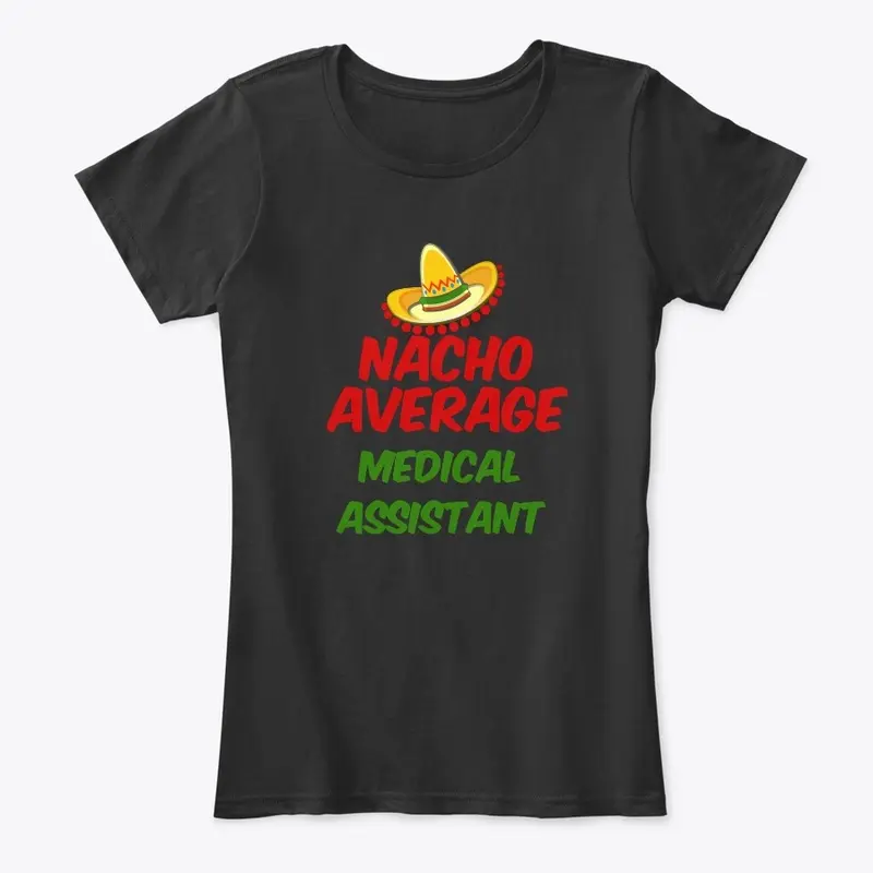 Nacho Average Medical Assistant 