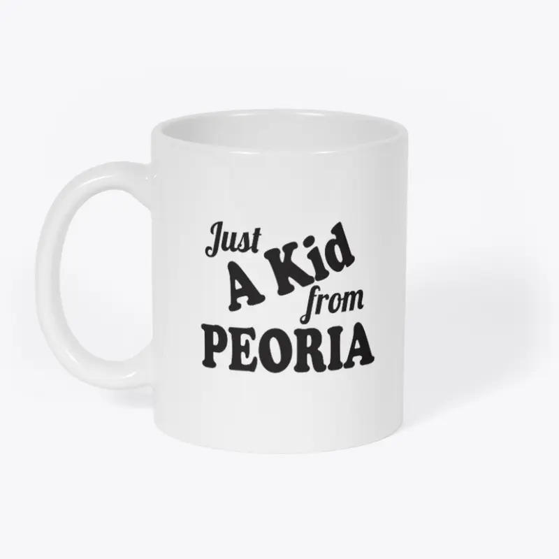 Just a kid from Peoria coffee or tea mug