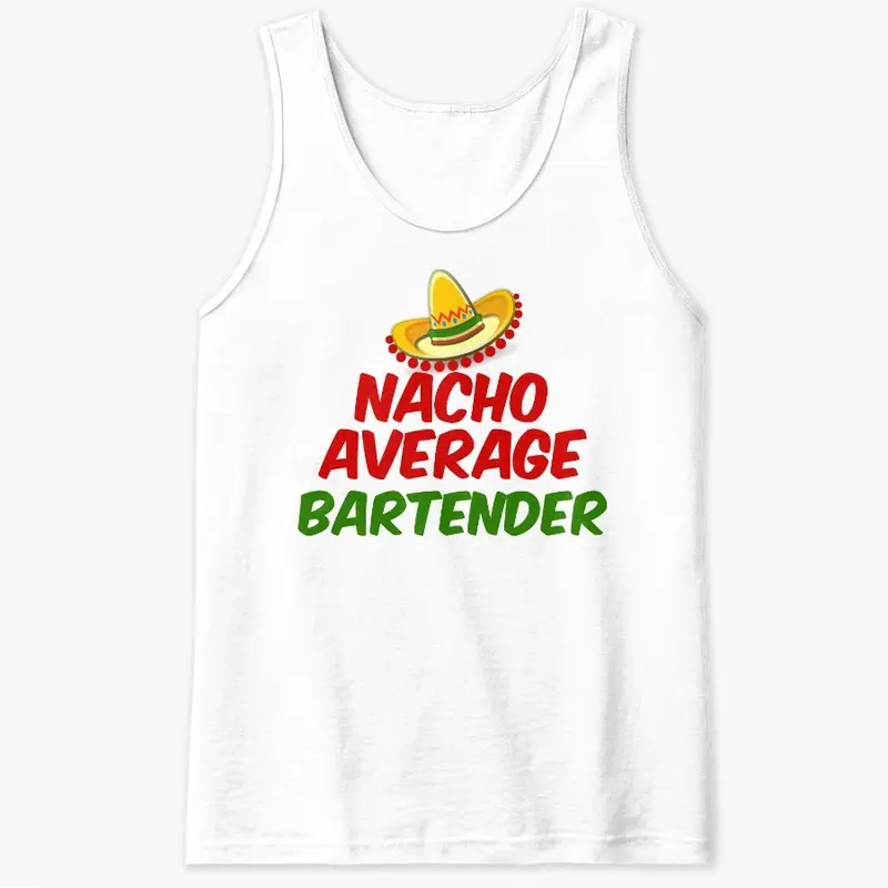 Nacho Average Bartender shirt