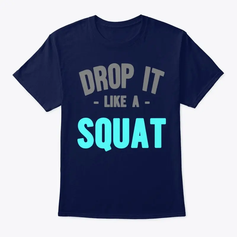 Drop it Like a Squat