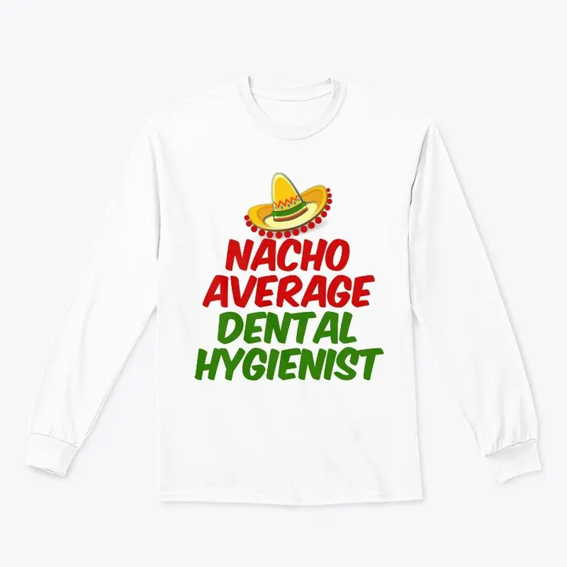 Nacho Average Dental Hygienist 