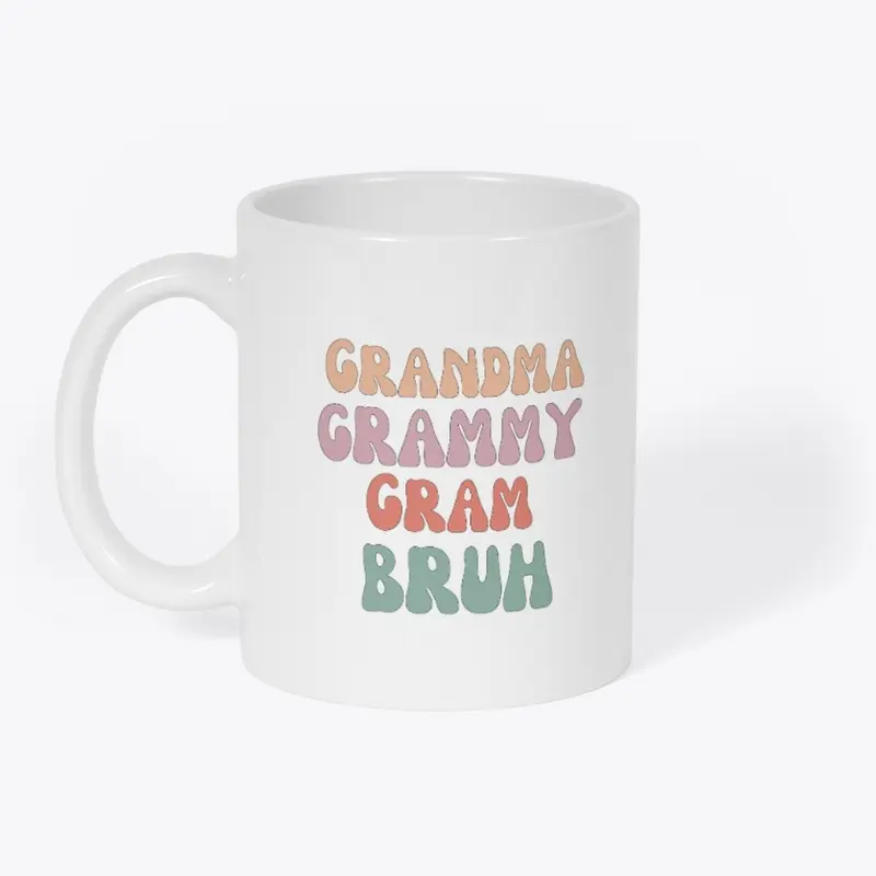 Grandma, Grammy, Gram, Bruh